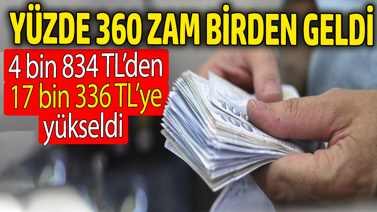 Yüzde 360 zam birden geldi. Fiyatı 4.834 TL'den 17.336 TL'ye çıktı