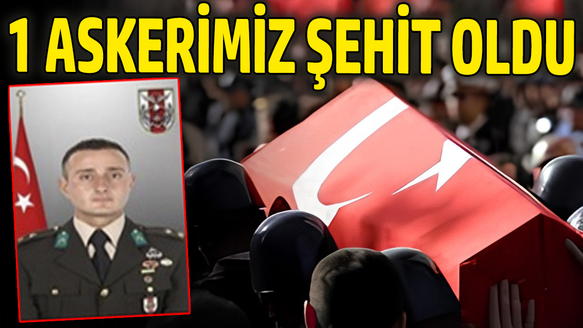 SON DAKİKA! 1 askerimiz şehit oldu