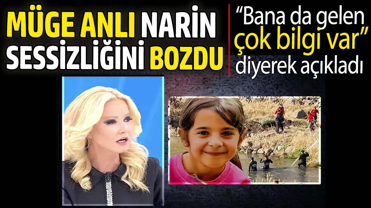 Müge Anlı Narin sessizliğini bozdu: "Bana gelen çok bilgi var..."