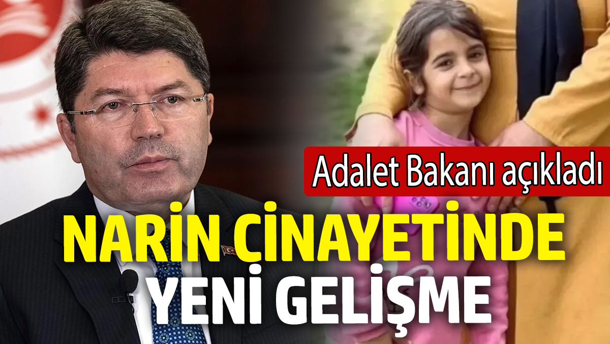 Son dakika... Narin cinayetinde yeni gelişme! Adalet Bakanı açıkladı