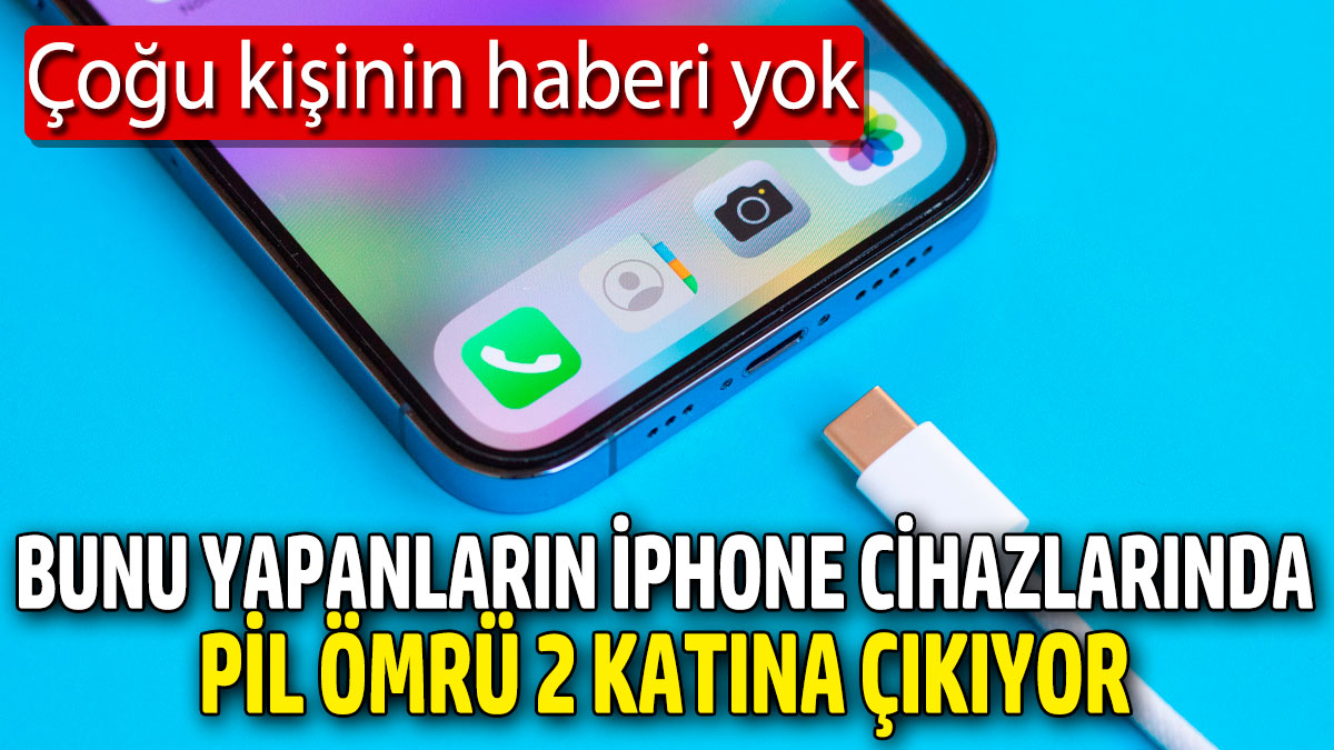 Bunu yapanların iPhone cihazlarında pil ömrü 2 katına çıkıyor! Çoğu kişinin haberi yok