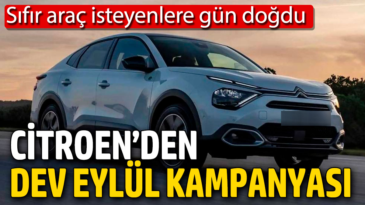 Citroen’den dev eylül kampanyası! Sıfır araç isteyenlere gün doğdu