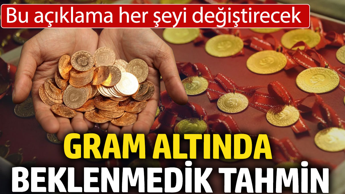 Gram altında beklenmedik tahmin: Bu açıklama her şeyi değiştirecek