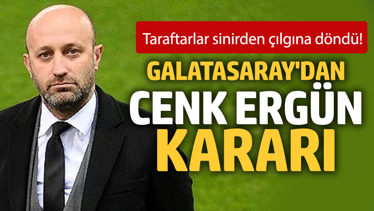 Galatasaray'dan Cenk Ergün kararı: Taraftarlar sinirden çılgına döndü!