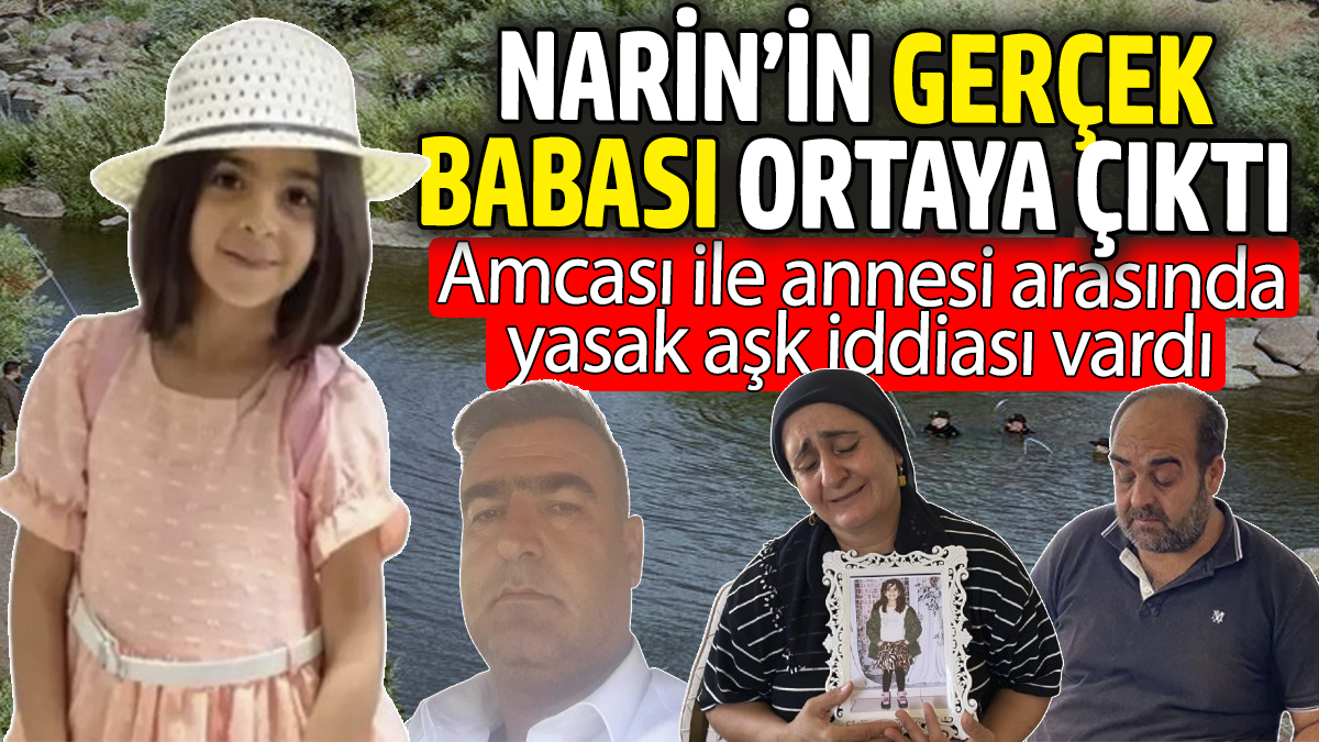 SON DAKİKA! Narin'in gerçek babasının kim olduğu ortaya çıktı