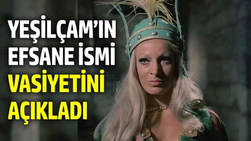 Yeşilçam’ın Efsane İsmi Vasiyetini Açıkladı