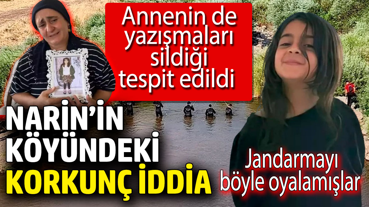 Narin’in köyündeki korkunç iddia: Annenin de yazışmaları sildiği tespit edildi! Jandarmayı böyle oyalamışlar