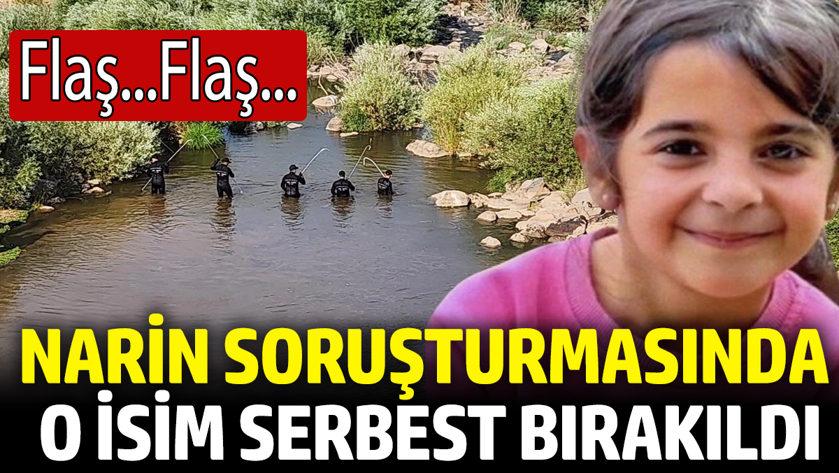 Son dakika... Narin soruşturmasında o isim serbest bırakıldı