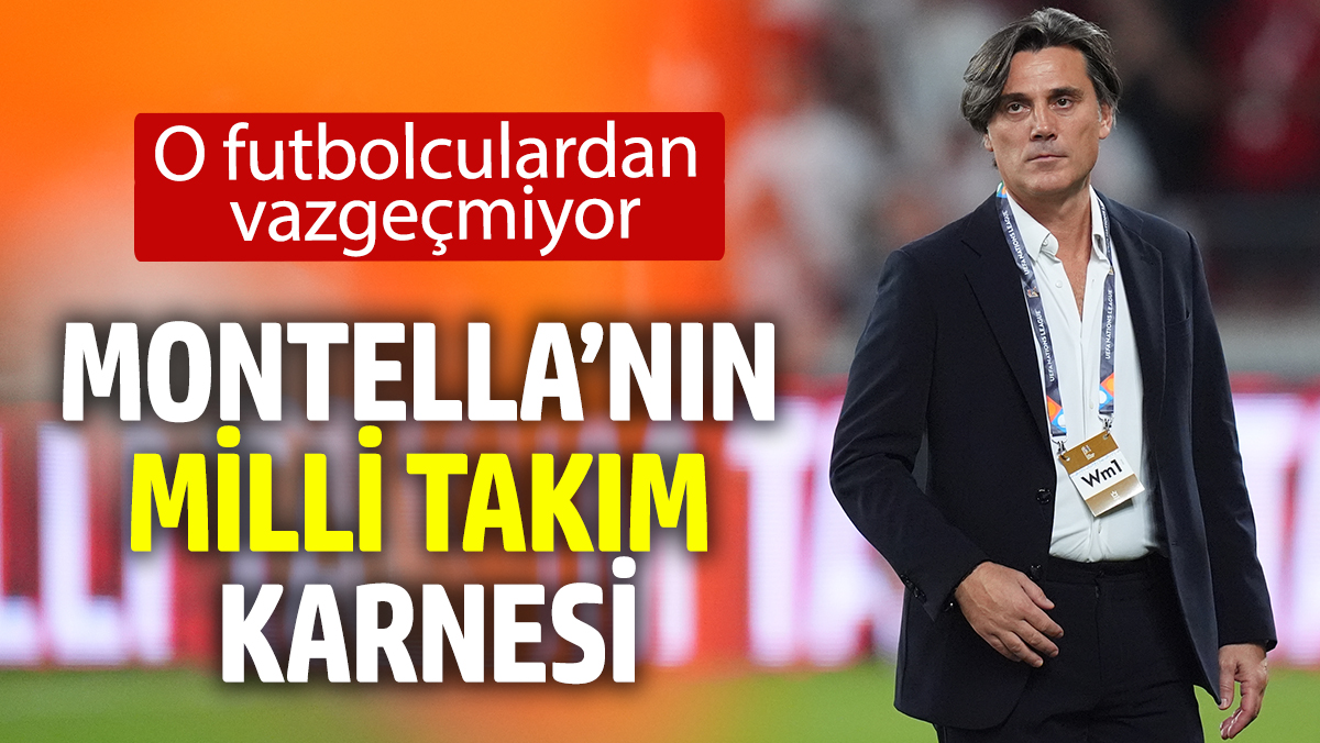 Montella’nın milli takım karnesi. O futbolculardan vazgeçmiyor