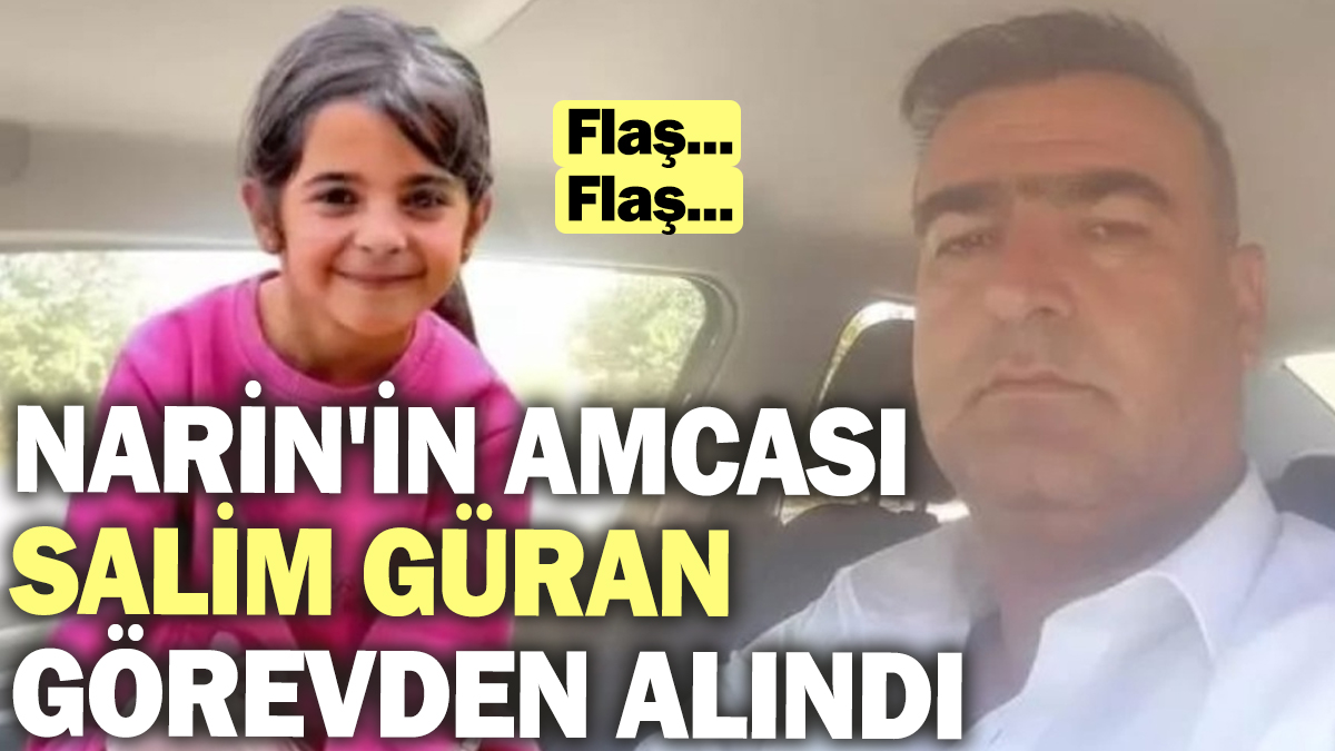 Son dakika... Narin'in amcası Salim Güran görevden alındı