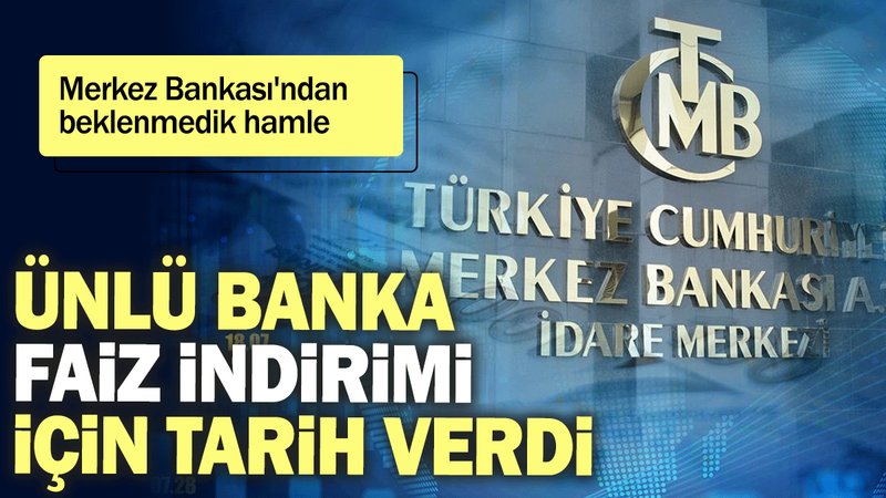 Ünlü banka faiz indirimi için tarih verdi: Merkez Bankası'ndan beklenmedik hamle
