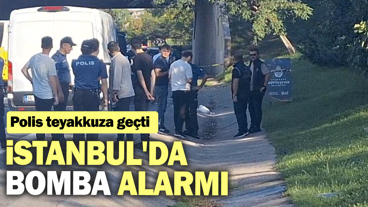 SON DAKİKA! İstanbul'da bomba alarmı