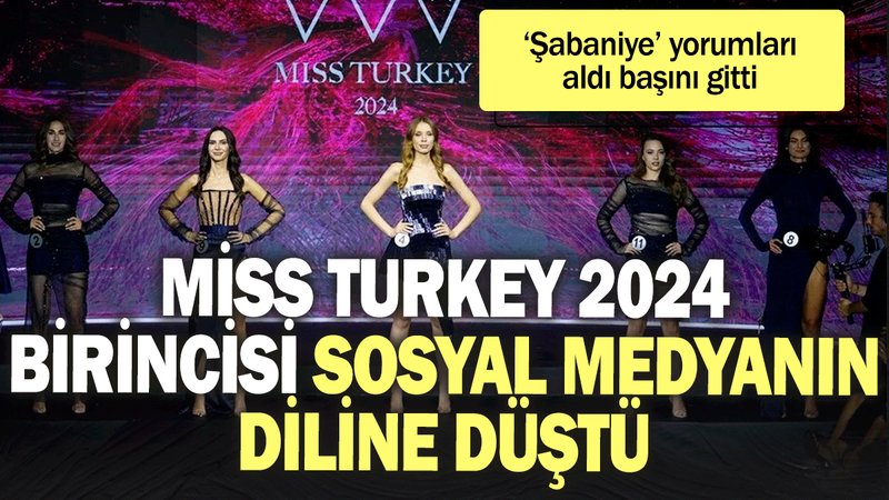 Miss Turkey 2024 birincisi sosyal medyanın diline düştü! ‘Şabaniye’ yorumları aldı başını gitti