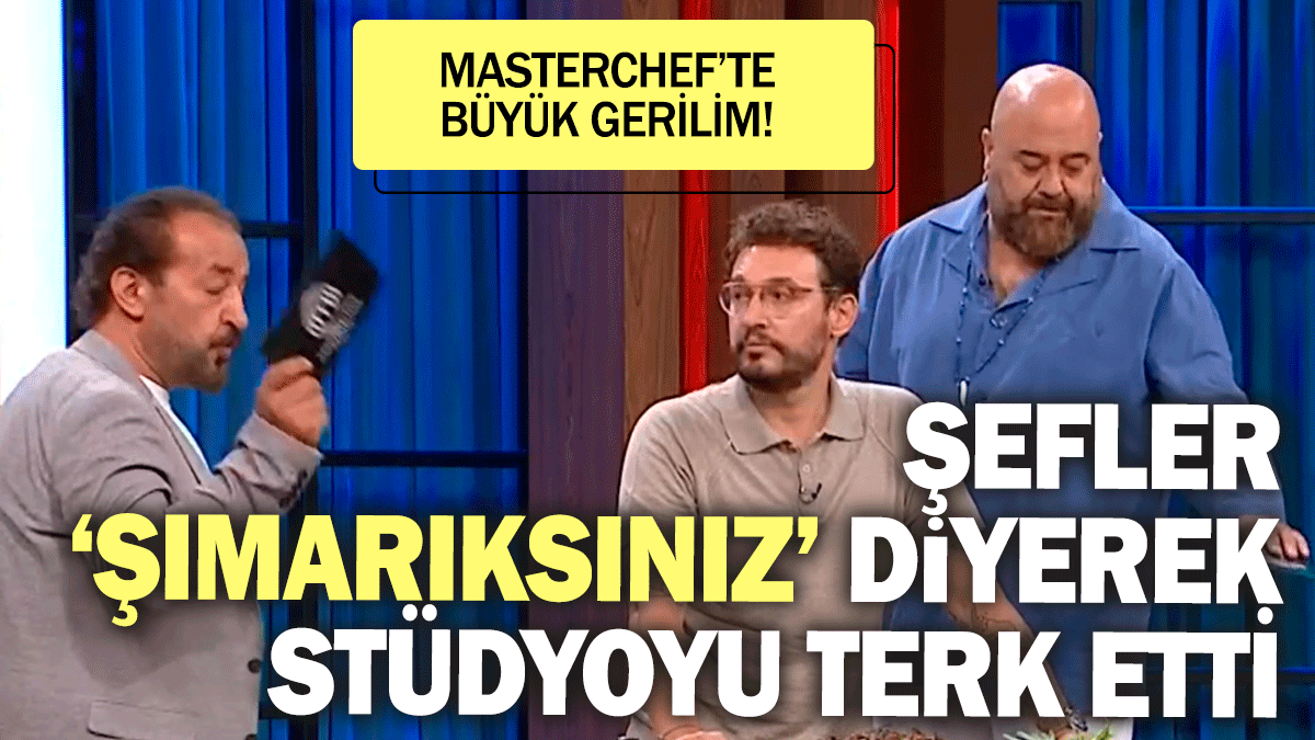 Masterchef’te büyük gerilim! Şefler 'şımarıksınız' diyerek stüdyoyu terk etti