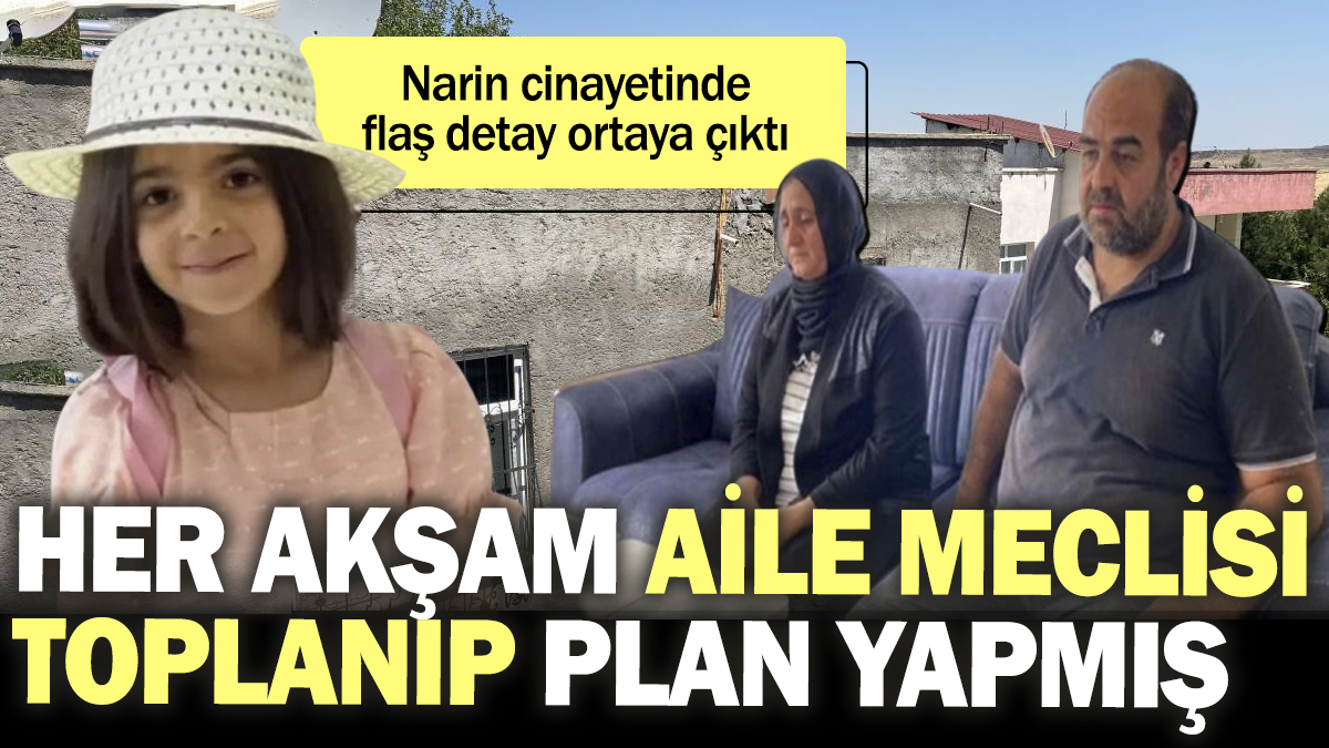 Narin cinayetinde flaş detay: Kaybolduktan sonra her akşam aile meclisi toplanmış