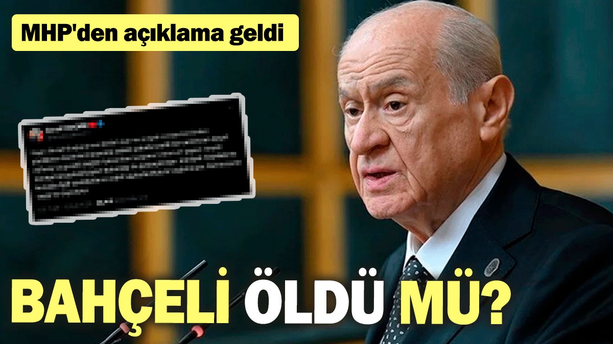 Devlet Bahçeli öldü mü? MHP'den açıklama geldi