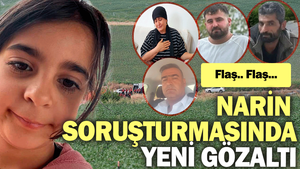 SON DAKİKA! Narin soruşturmasında yeni gözaltı