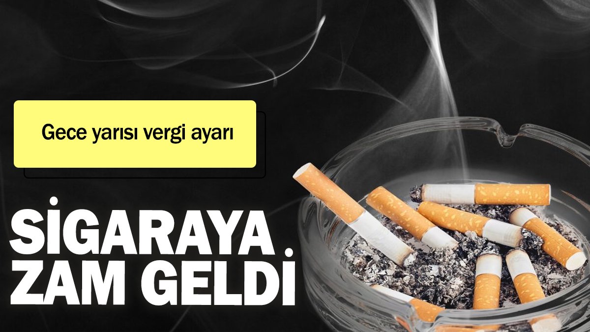 Sigaraya zam geldi! Gece yarısı vergi ayarı