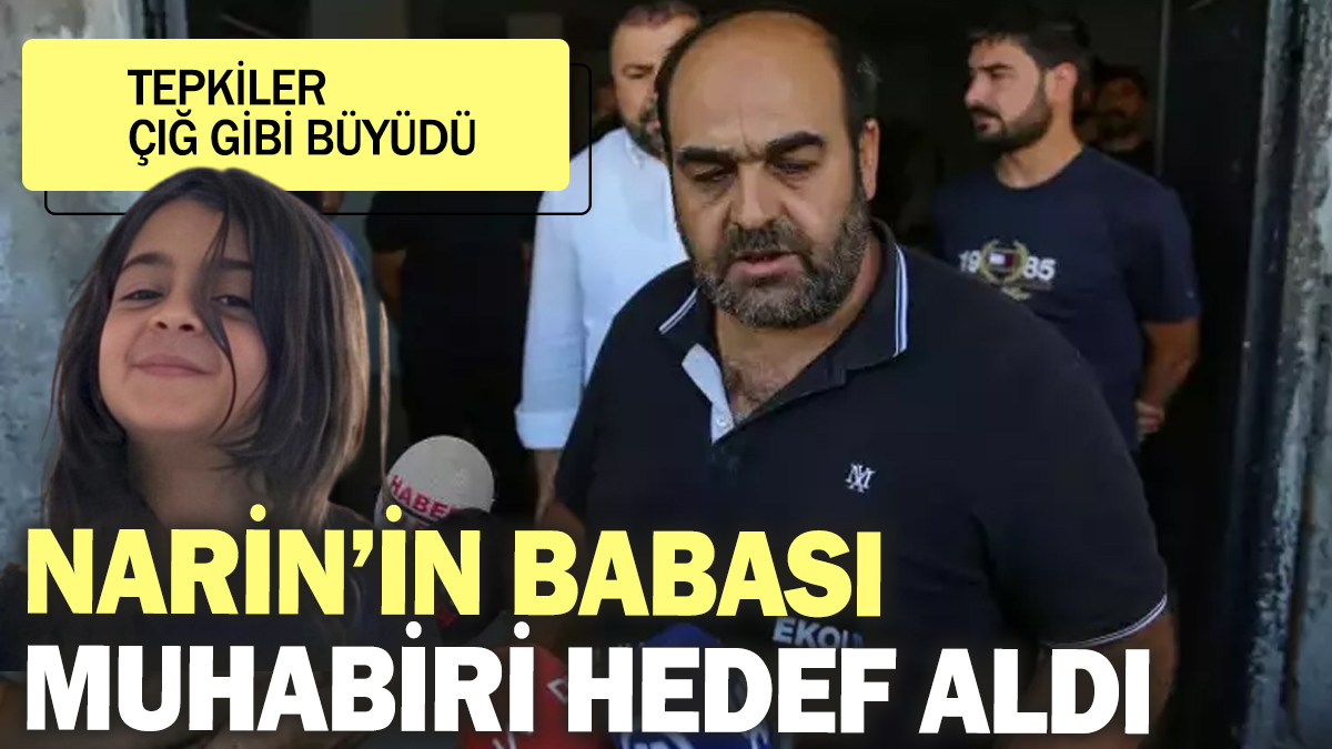 Narin’in babası Arif Güran muhabiri hedef aldı! Tepkiler çığ gibi büyüdü