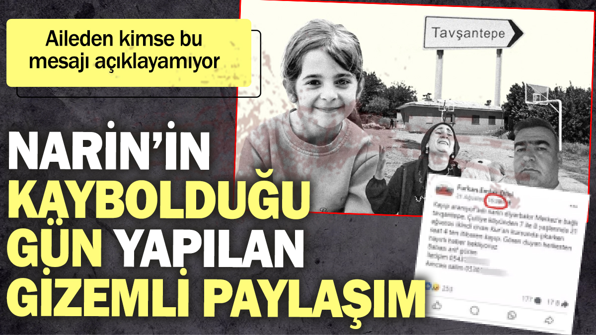 Narin’in kaybolduğu gün yapılan gizemli paylaşım! Aileden kimse bu mesajı açıklayamıyor