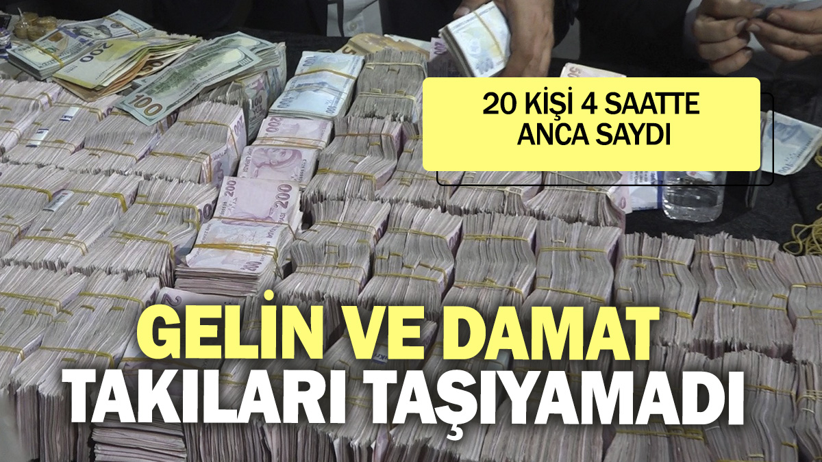 Gelin ve damat takıları taşıyamadı. 20 kişi 4 saatte anca saydı