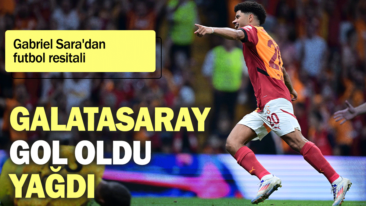 Galatasaray gol oldu yağdı: Gabriel Sara'dan futbol resitali