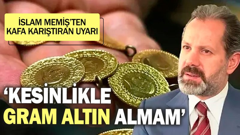 İslam Memiş’ten kafa karıştıran uyarı: ‘Kesinlikle gram altın almam’