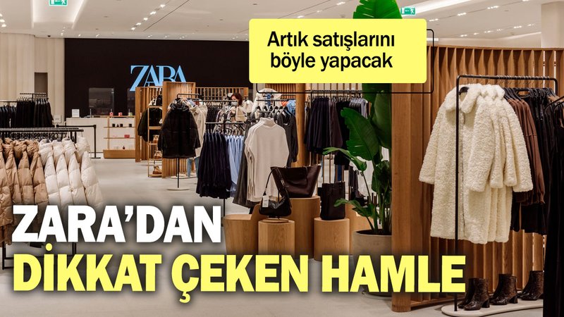 Zara’dan dikkat çeken hamle! Artık satışlarını böyle yapacak