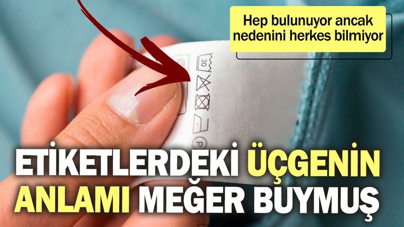 Etiketlerdeki üçgen sembolünün anlamı meğer buymuş: Hep bulunuyor ancak nedenini herkes bilmiyor