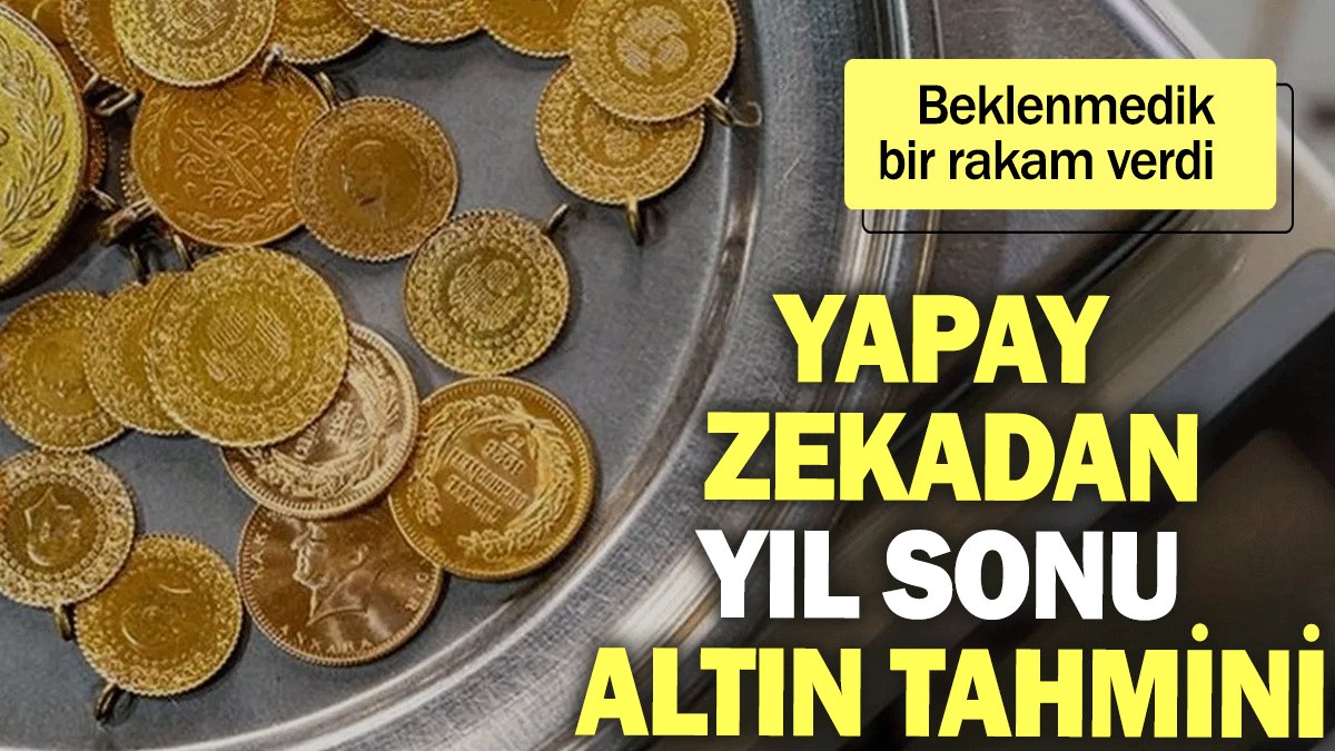 Yapay zekadan yıl sonu altın tahmini: Beklenmedik bir rakam verdi