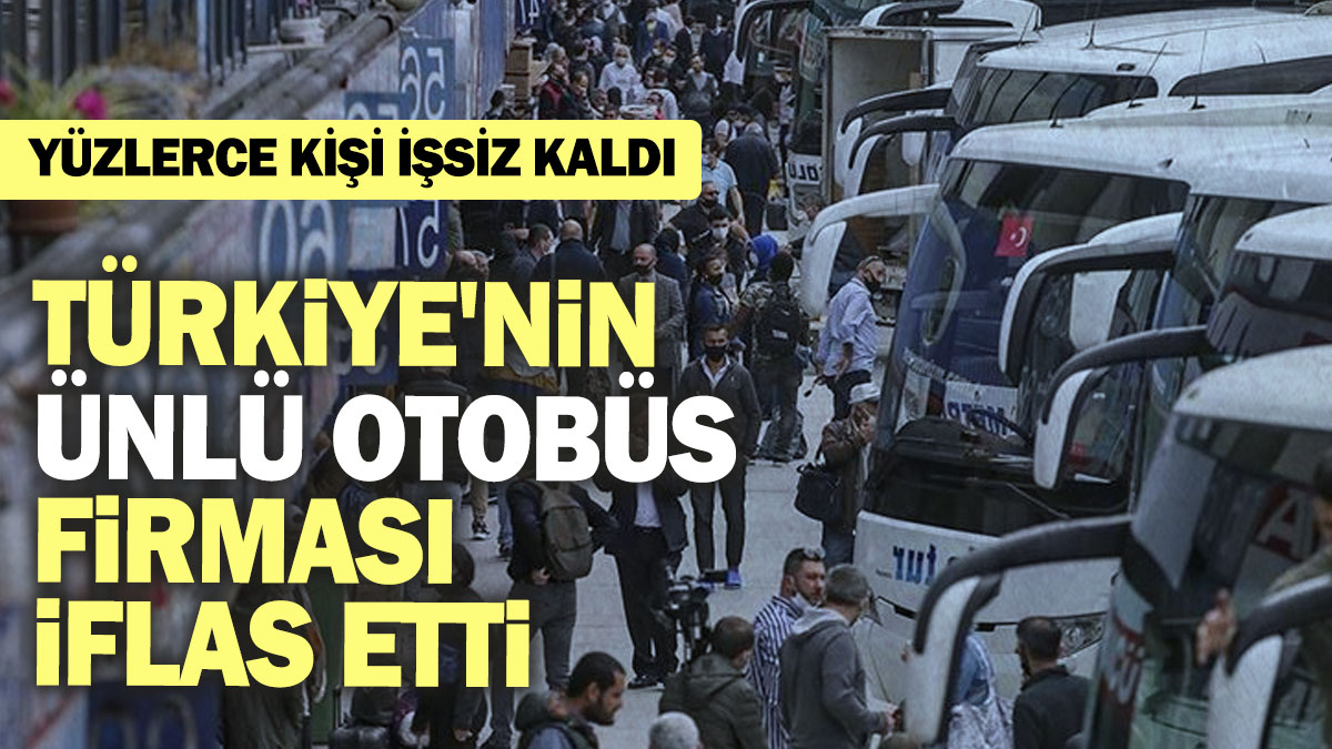 Türkiye'nin ünlü otobüs firması iflas etti: Yüzlerce kişi işsiz kaldı