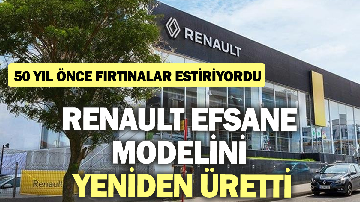 Renault efsane modelini yeniden üretti! 50 yıl önce fırtınalar estiriyordu