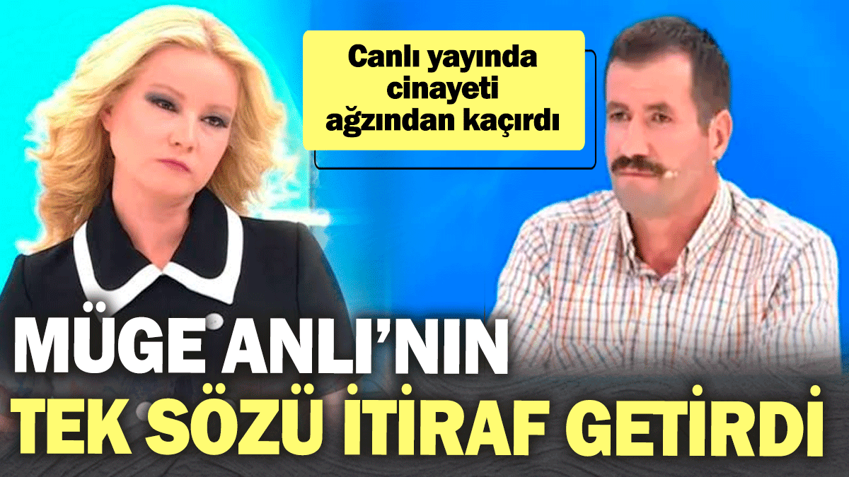 Müge Anlı’nın tek sözü itiraf getirdi! Canlı yayında cinayeti ağzından kaçırdı