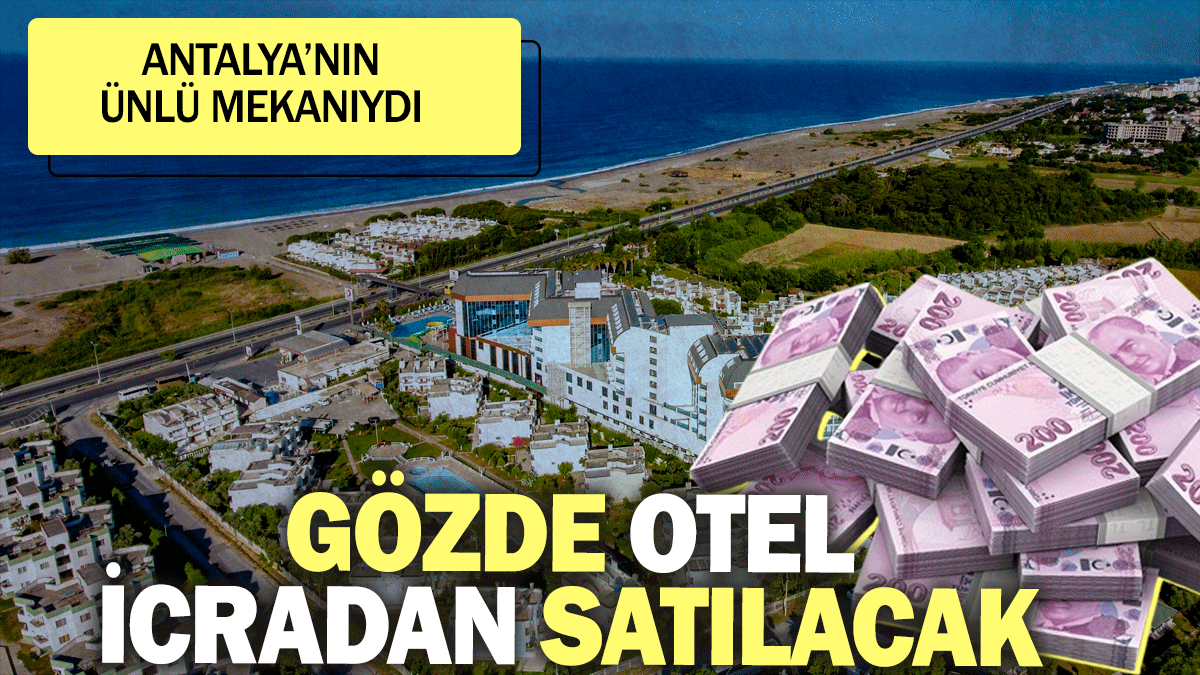 Antalya'nın gözde oteli icradan satılacak