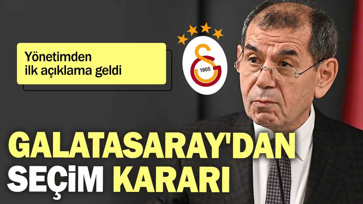 Galatasaray'dan seçim kararı: Yönetimden ilk açıklama geldi