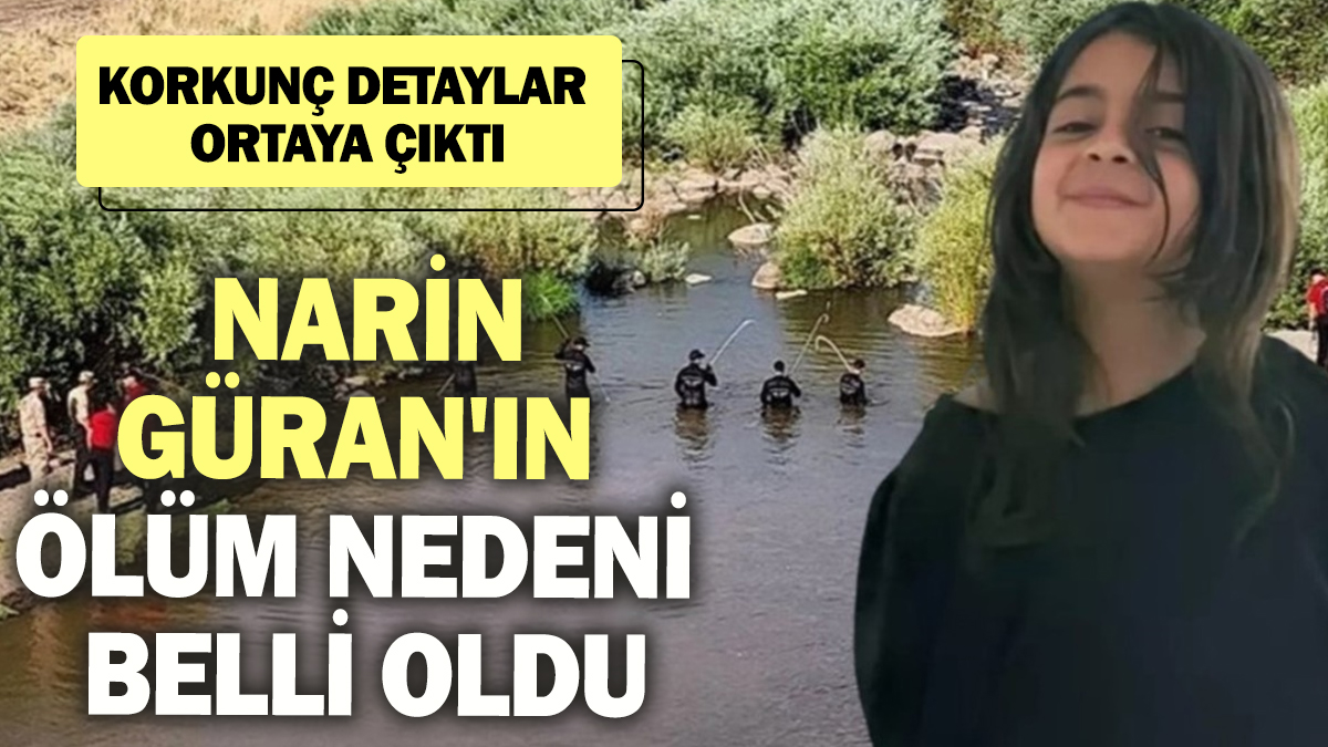 SON DAKİKA... Narin Güran'ın ölüm nedeni belli oldu