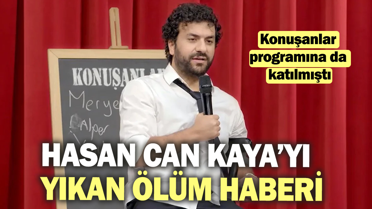 Hasan Can Kaya'yı yasa boğan ölüm