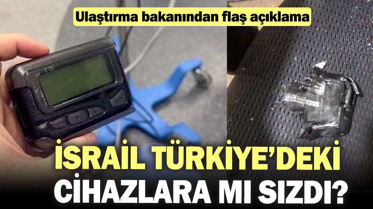 İsrail Türkiye’deki cihazlara mı sızdı? Ulaştırma bakanından flaş açıklama