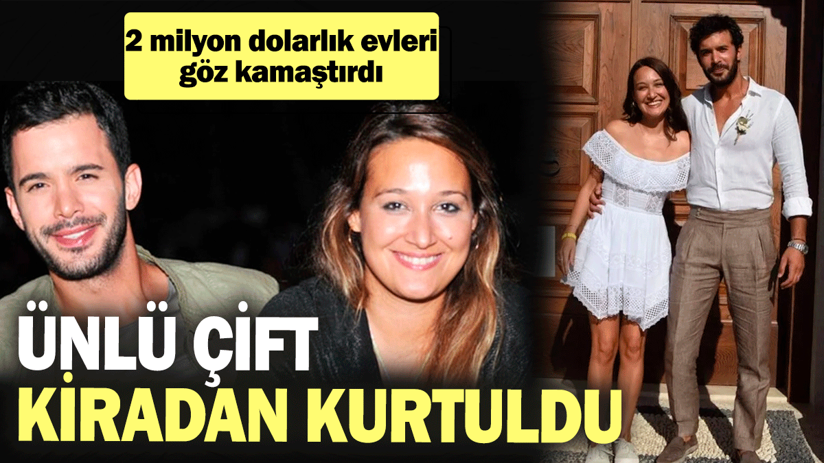 Gupse Özay ve Barış Arduç kiradan kurtuldu! 2 milyon dolarlık evleri göz kamaştırdı