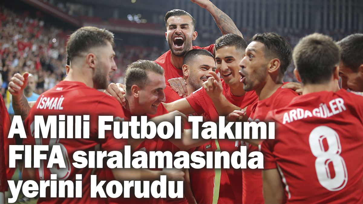 A Milli Futbol Takımı FIFA sıralamasında yerini korudu