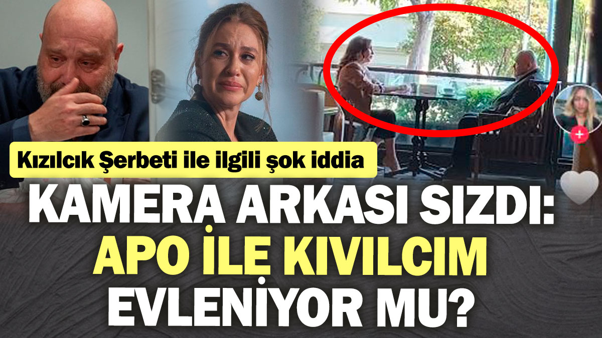 Kızılcık Şerbeti ile ilgili şok iddia! Kamera arkası sızdı: Apo ile Kıvılcım evleniyor mu?