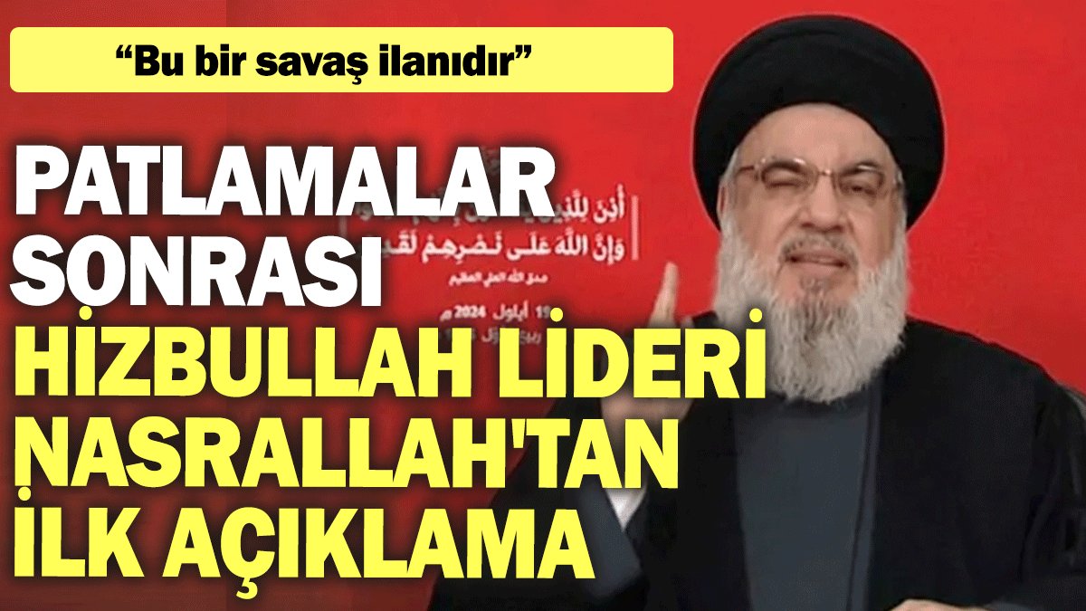 Patlamalar sonrası Hizbullah lideri Nasrallah'tan ilk açıklama: Bu bir savaş ilanıdır