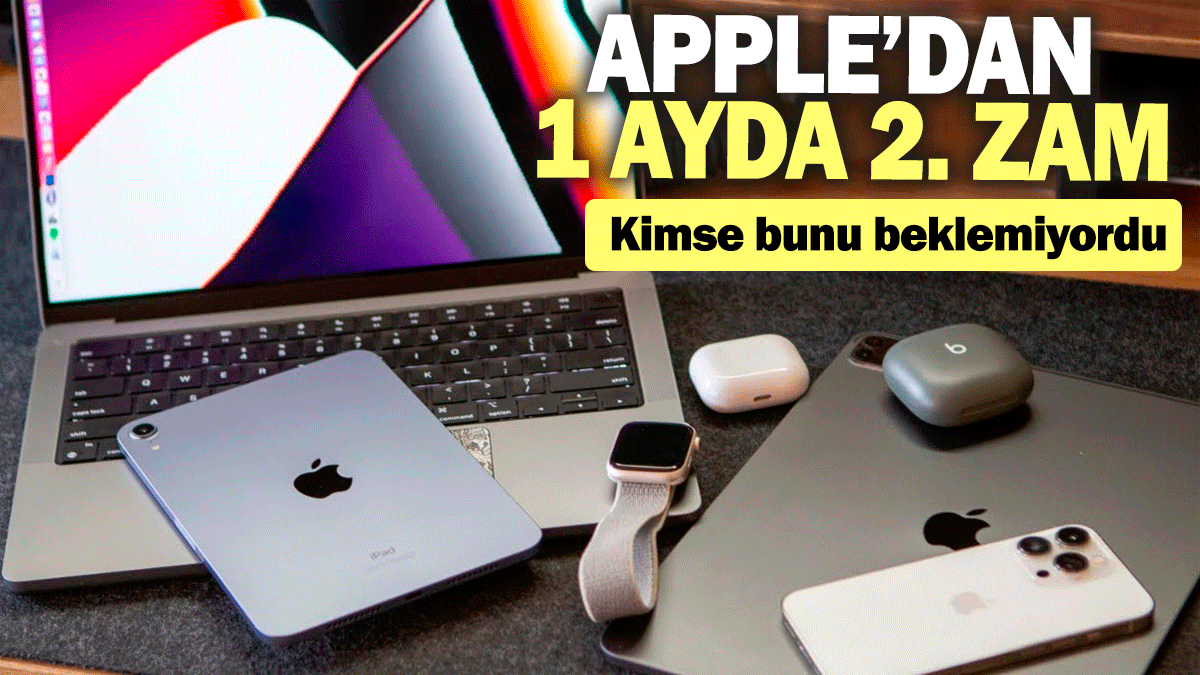 Apple'dan 1 ayda 2. zam: Kimse beklemiyordu