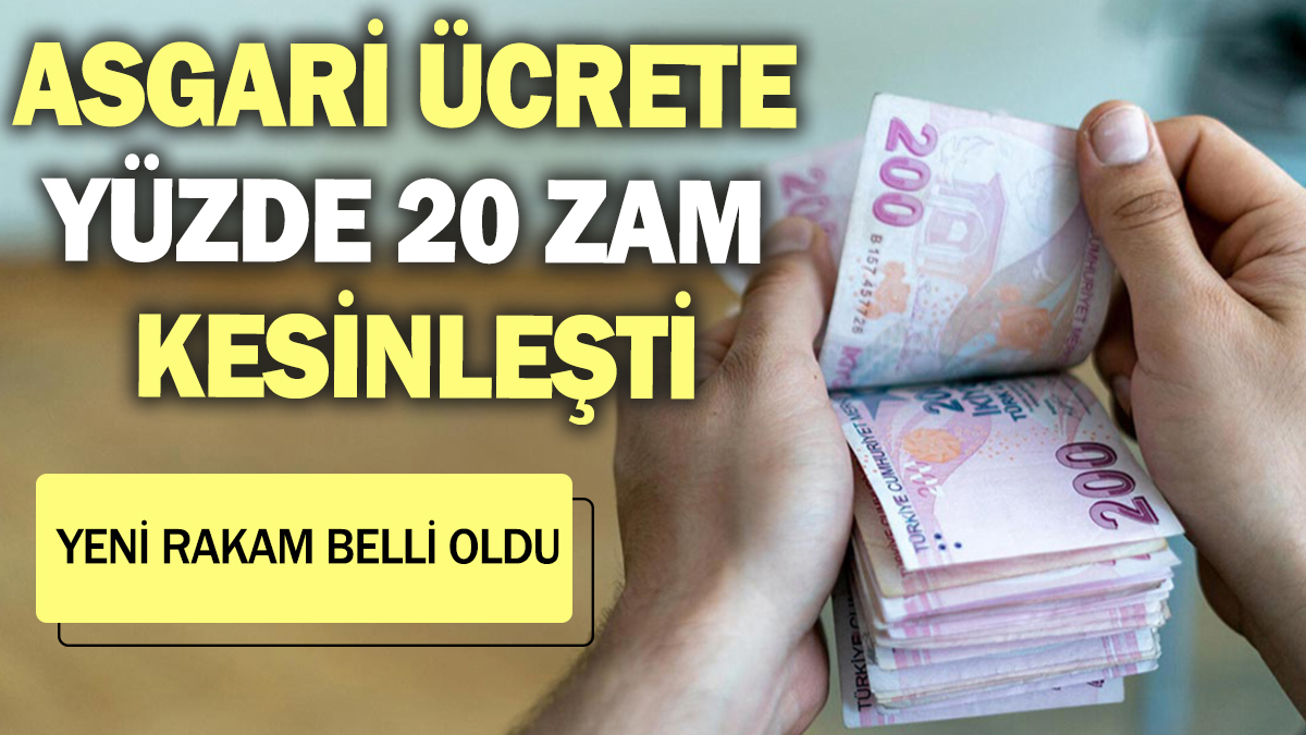 Asgari ücrete yüzde 20 zam kesinleşti! Yeni rakam belli oldu