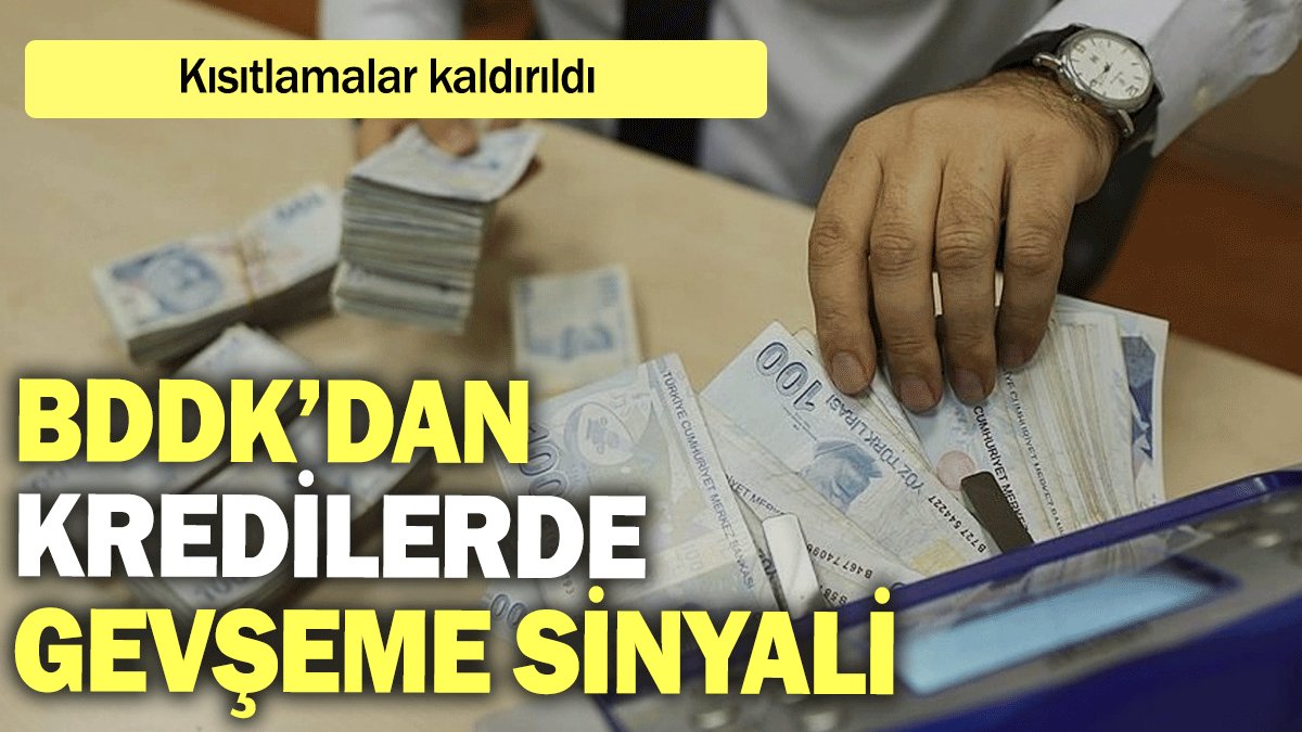 BDDK’dan kredilerde gevşeme sinyali: Kısıtlamalar kaldırıldı