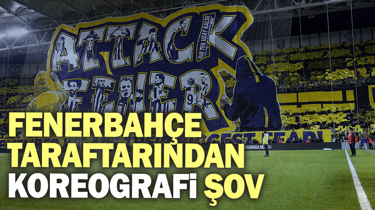 Fenerbahçe taraftarından koreografi şov