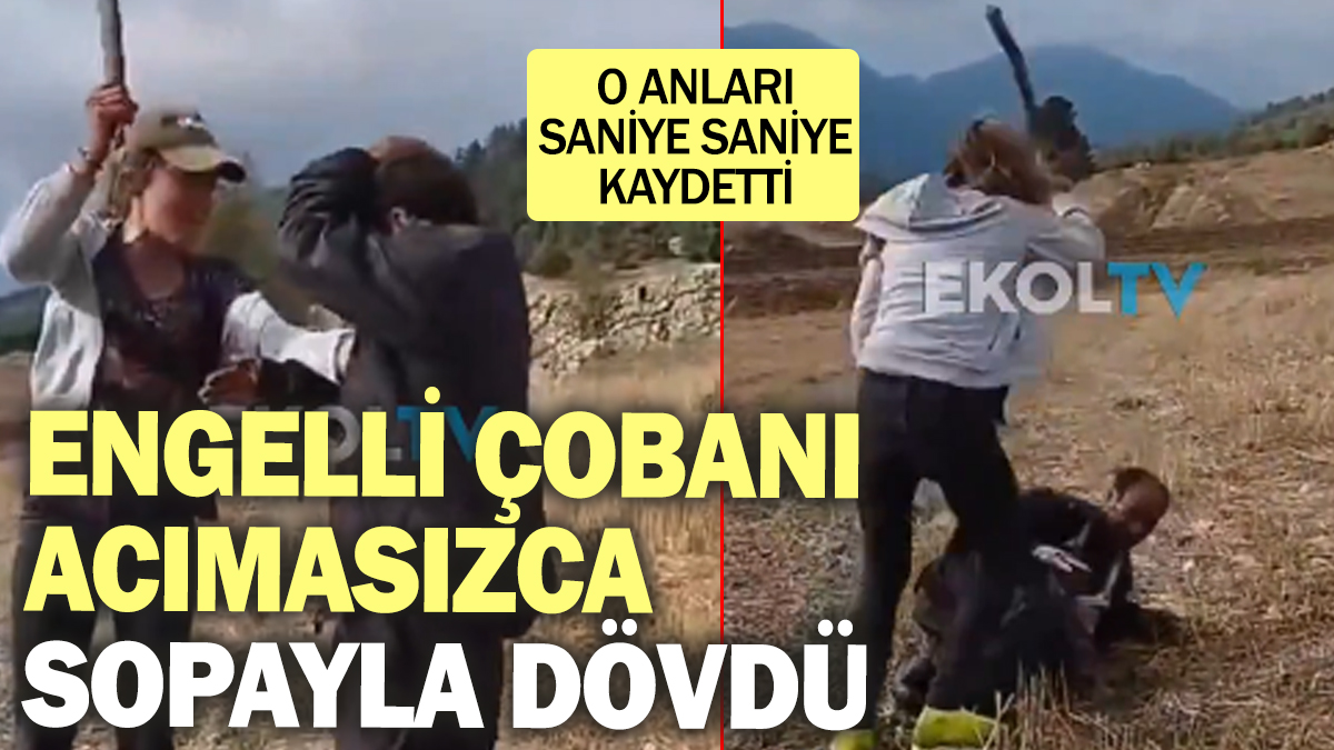 Engelli çobanı acımasızca sopayla dövdü! O anları saniye saniye kaydetti