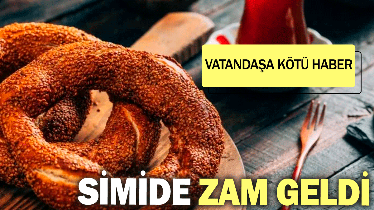 Simit fiyatlarına zam geldi