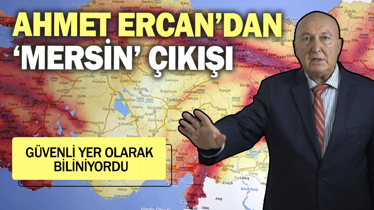 Ahmet Ercan'dan 'Mersin' çıkışı! Güvenli yer olarak biliniyordu