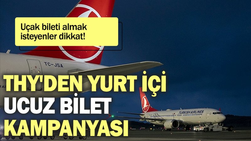 THY'den yurt içi ucuz bilet  kampanyası: Uçak bileti almak isteyenler dikkat